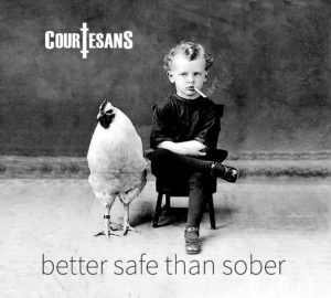 Courtesans - Better Safe Than Sober