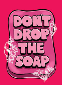 Don't Drop The Soap