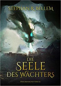 Die Seele des Wächters von Stephan R. Bellem